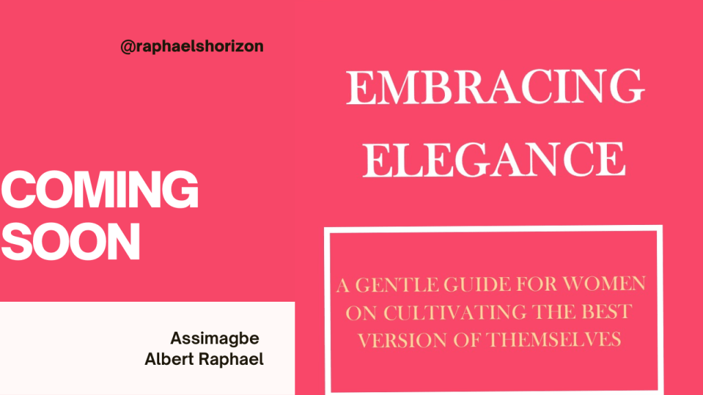 Assimagbe, EmbracingElegance, WomenEmpowerment, PersonalGrowth, TimelessWisdom, EleganceGuide, ComingSoon, BookLaunch, TransformationalJourney, SelfDiscovery, RefinedCommunication, EmpowerWomen, EleganceInLife, RelationshipWisdom, Authenticity, Individuality, GracefulLiving, WomenAuthors, InspirationForWomen, BestVersionOfYourself, StayTuned, BookRelease, FeminineEmpowerment, GuidetoElegance, EmpowermentGuide, WomenLeadership, SelfExpression, RelationshipHarmony, BookTeaser, SoonToBeReleased